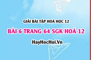 Giải bài 6 trang 64 SGK Hoá 12: Tính chất hoá học của Polime